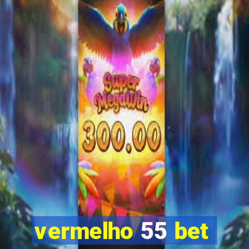 vermelho 55 bet